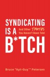 Syndicating Is a B*tch by Bruce Petersen from Bookbaby in Business & Management category Syndicating Is a B*tch by Bruce Petersen from in category