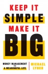 Keep It Simple, Make It Big by Michael Lynch from  in  category