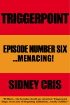 Triggerpoint Episode Number Six... Menacing! - text