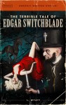 The Terrible Tale of Edgar Switchblade  by Lonesome Wyatt from  in  category