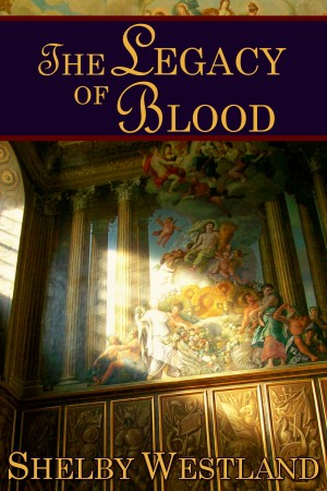 The Legacy of Blood by Shelby Westland from Bookbaby in Romance category