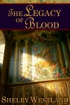 The Legacy of Blood by Shelby Westland from  in  category