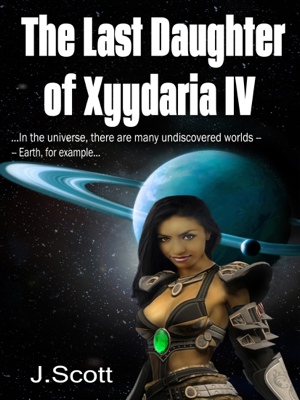 The Last Daughter of Xyydaria IV by J. Scott from Bookbaby in General Novel category