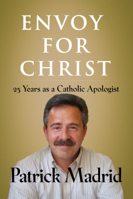 Envoy for Christ by Patrick Madrid from Bookbaby in Religion category