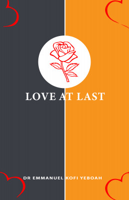 Love At Last by Dr Emmanuel Kofi Yeboah from Bookbaby in General Novel category