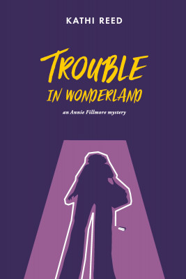 Trouble in Wonderland by Kathi Reed from Bookbaby in General Novel category