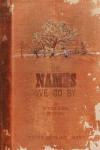 The Names We Go By - text