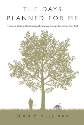 The Days Planned For Me by Jean P. Sullivan from Bookbaby in Religion category