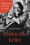Making Sense of My Life in Science by EVELYN FOX KELLER from  in  category