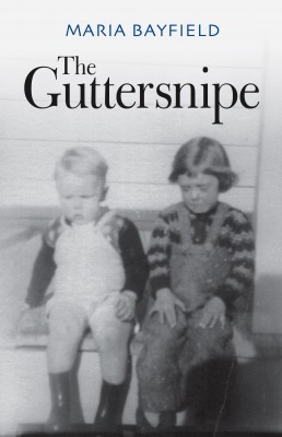 The Guttersnipe - A Triumph Over Adversity by Maria Bayfield from Bookbaby in Autobiography,Biography & Memoirs category