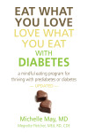 Eat What You Love, Love What You Eat With Diabetes by Megrette Fletcher M.Ed. R.D. C.D.E. from  in  category