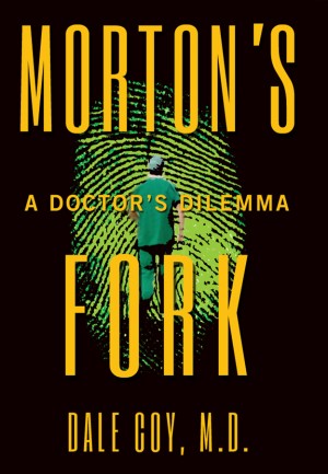 Morton's Fork  by Dale Coy M.D. from Bookbaby in General Novel category