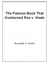 The Famous Book That Overturned Roe v. Wade  by Joseph A. Hunter from  in  category