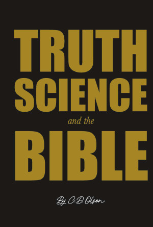 Truth, Science, and the Bible by C.D. Olson from Bookbaby in Religion category