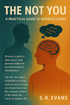 THE NOT YOU - A PRACTICAL GUIDE TO MINDFUL LIVING - text