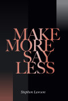 Make More, Say Less - text