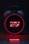 It's Time to Act: Up - text