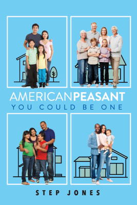 American Peasant, You Could Be One by Step Jones from Bookbaby in General Academics category