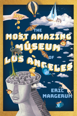 The Most Amazing Museum of Los Angeles by Eric Margerum from Bookbaby in Teen Novel category