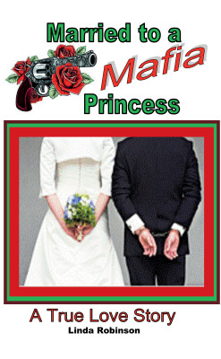 Married to a Mafia Princess by Linda Robinson from Bookbaby in Autobiography,Biography & Memoirs category