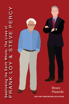 Swallowing the Earth Whole: The Lives of Frank Loy and Steve Percy by Bruce Piasecki from Bookbaby in Autobiography,Biography & Memoirs category