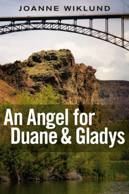 An Angel For Duane & Gladys by Joanne Wiklund from Bookbaby in General Novel category