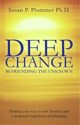 Deep Change - Befriending the Unknown by Susan P. Plummer, Ph.D. from Bookbaby in Lifestyle category