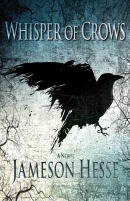 Whisper of Crows by Jameson Hesse from Bookbaby in General Novel category