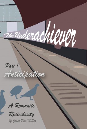 The Underachiever - Part 1 by Jesse Van Hiller from Bookbaby in General Novel category