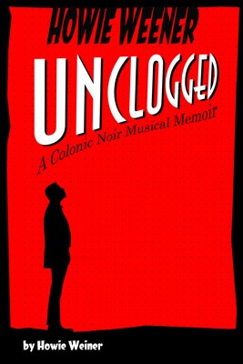 Howie Weener Unclogged by Howie Weiner from Bookbaby in General Novel category