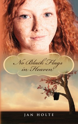 No Black Flags in Heaven by Jan Holte from Bookbaby in Teen Novel category