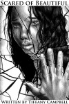 Scared of Beautiful by Tiffany Cambpell from Bookbaby in General Novel category Scared of Beautiful by Tiffany Cambpell from in category