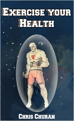 Exercise Your Health by Chris Churan from Bookbaby in Family & Health category