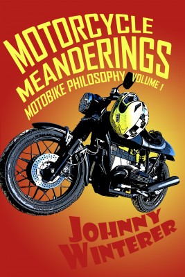 Motorcycle Meanderings - 25 Motorbike Essays Strictly for the Bathroom by Johnny Winterer from Bookbaby in General Novel category