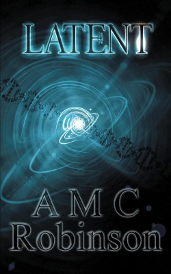 Latent by A. M. C. Robinson from Bookbaby in General Novel category