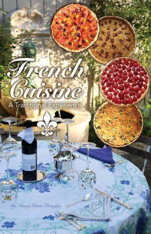 French Cuisine, a Traditional Experience - Classical French Cuisine by Nancy Gates-Douglas from Bookbaby in General Novel category