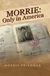 Morrie - Only in America by Morris Friedman from  in  category