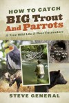 How to Catch Big Trout and Parrots by Steve General from  in  category