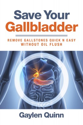 Save Your Gallbladder (Remove Gallstones Quick n Easy Without Oil Flush) by Gaylen Quinn from Bookbaby in Family & Health category
