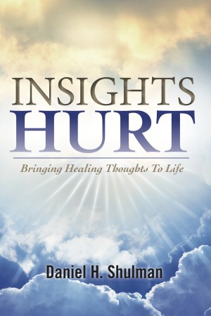 Insights Hurt by Daniel H. Shulman from Bookbaby in Religion category