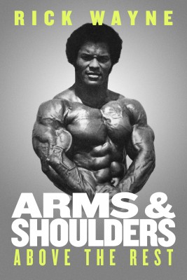 Arms & Shoulders Above the Rest by Rick Wayne from Bookbaby in Family & Health category