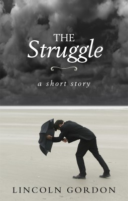 The Struggle by Lincoln Gordon from Bookbaby in General Academics category