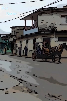 Two Months in Cuba by Don Baxter from Bookbaby in Travel category