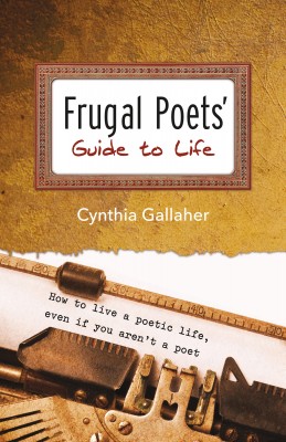 Frugal Poets Guide to Life by Cynthia Gallaher from Bookbaby in Language & Dictionary category