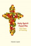 Holy Spirit Feed Me by Ulysses Lopez from  in  category