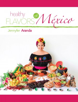 Healthy Flavors of Mexico by Jennyfer Aranda from Bookbaby in Recipe & Cooking category
