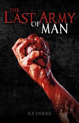 The Last Army of Man by R A Dukes from Bookbaby in General Novel category