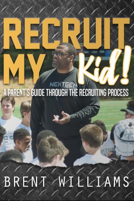 Recruit My Kid! by Brent Williams from Bookbaby in Sports & Hobbies category