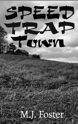 Speed Trap Town by M.J. Foster from Bookbaby in General Novel category