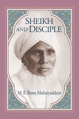 Sheikh and Disciple by M. R. Bawa Muhaiyaddeen from Bookbaby in Islam category